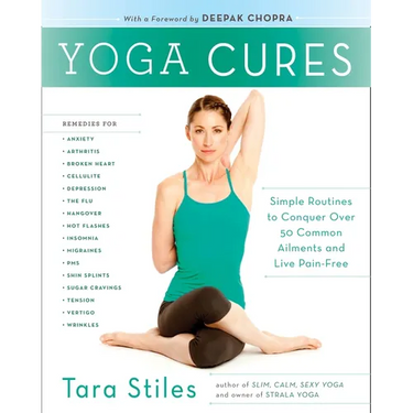 Yoga Cures: Simple Routines to Conquer More Than 50 Common Ailments and Live Pain-Free