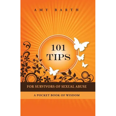 101 Tips for Survivors of Sexual Abuse: A Pocket Book of Wisdom