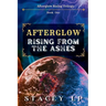 Afterglow Rising From the Ashes