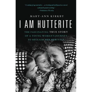 I Am Hutterite: The Fascinating True Story of a Young Woman's Journey to reclaim Her Heritage