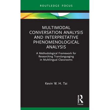 Multimodal Conversation Analysis and Interpretative Phenomenological Analysis: A Methodological Framework for Researching Translanguaging in Multiling