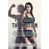The Mind, The Motion: A 20 Day Weight Control Guide For Those Who Struggle With Confidence, Body Image and Motivation