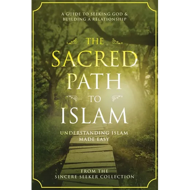The Sacred Path to Islam: A Guide to Seeking Allah (God) & Building a Relationship