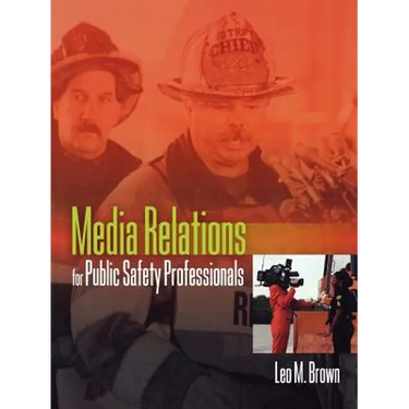 Media Relations for Public Safety Professionals