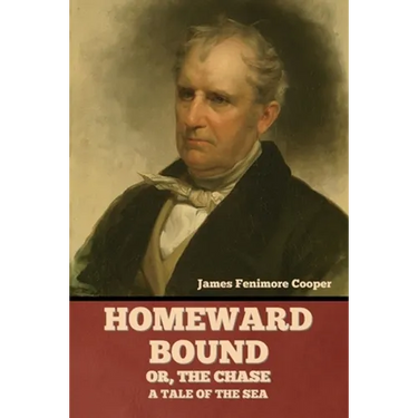 Homeward Bound; Or, the Chase: A Tale of the Sea
