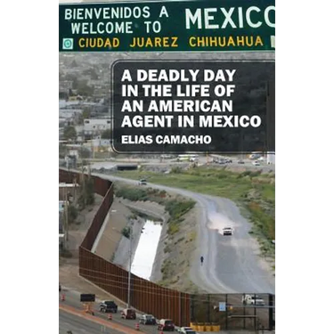A Deadly Day In the Life of an American Agent In Mexico