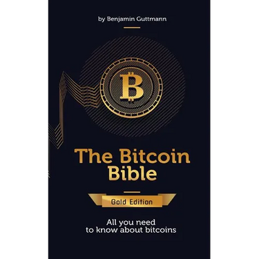 The Bitcoin Bible Gold Edition: All you need to know about bitcoins and more