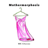 Mothermorphosis