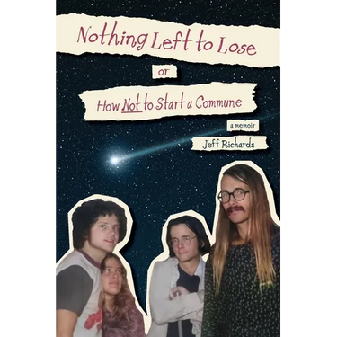 Nothing Left to Lose, or, How Not to Start a Commune