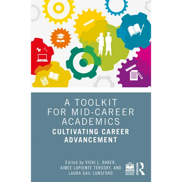 A Toolkit for Mid-Career Academics: Cultivating Career Advancement