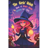 The Girls' Witch Book of Magic Spells and Potions for Kids: My First Guide to Witchcraft Beginner's Grimoire with Little Brews, Giggles, Charms, and E