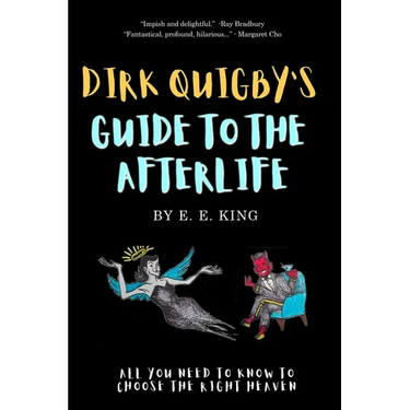 Dirk Quigby's Guide to the Afterlife: All you need to know to choose the right heaven
