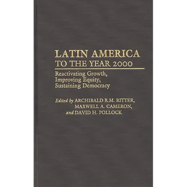 Latin America to the Year 2000: Reactivating Growth, Improving Equity, Sustaining Democracy