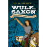 Wulf the Saxon: A Story of the Norman Conquest