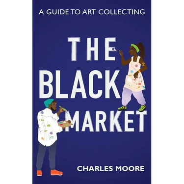 The Black Market: A guide to art collecting