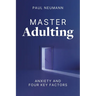 Master Adulting: Anxiety and Four Key Factors