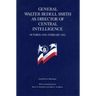 General Walter Bedell Smith as Director of Central Intelligence, October 1950-February 1953