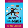 Parenting Like a Ninja: An Autism Mom's Guide to Professional Productivity