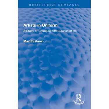Artists in Uniform: A Study of Literature and Bureaucratism
