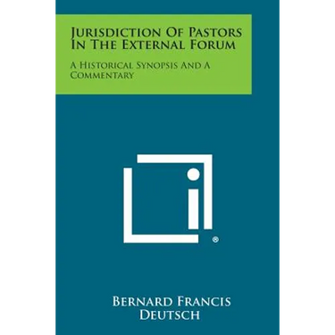Jurisdiction of Pastors in the External Forum: A Historical Synopsis and a Commentary