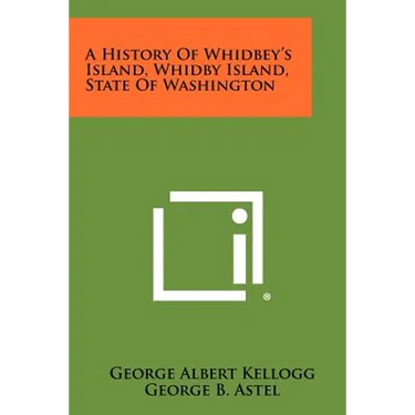 A History Of Whidbey's Island, Whidby Island, State Of Washington