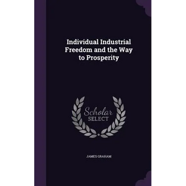 Individual Industrial Freedom and the Way to Prosperity