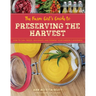 The Farm Girl's Guide to Preserving the Harvest: How to Can, Freeze, Dehydrate, and Ferment Your Garden's Goodness