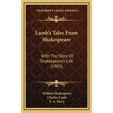 Lamb's Tales From Shakespeare: With The Story Of Shakespeare's Life (1903)