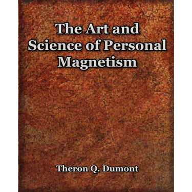 The Art and Science of Personal Magnetism (1913)