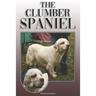 The Clumber Spaniel: A Complete and Comprehensive Owners Guide To: Buying, Owning, Health, Grooming, Training, Obedience, Understanding and