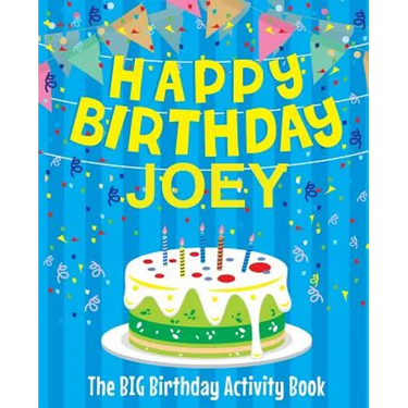Happy Birthday Joey - The Big Birthday Activity Book: Personalized Children's Activity Book