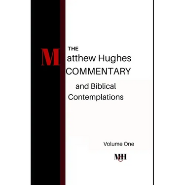 The Matthew Hughes Commentary & Biblical Contemplations