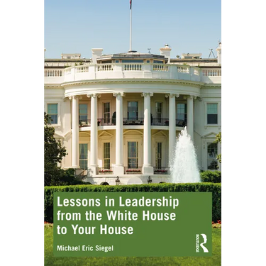 Lessons in Leadership from the White House to Your House