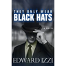 They Only Wear Black Hats