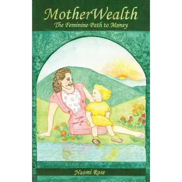 MotherWealth: The Feminine Path to Money