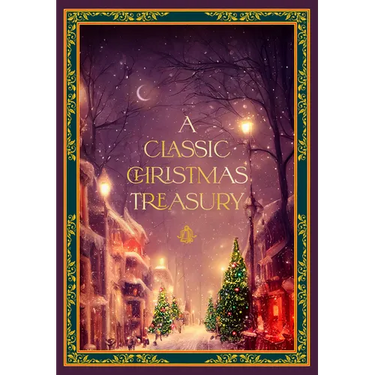 A Classic Christmas Treasury: Includes 'Twas the Night Before Christmas, the Nutcracker and the Mouse King, and a Christmas Carol