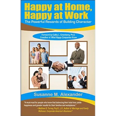 Happy at Home, Happy at Work: The Powerful Rewards of Building Character