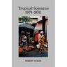 Tropical Sojourns 1974-2011