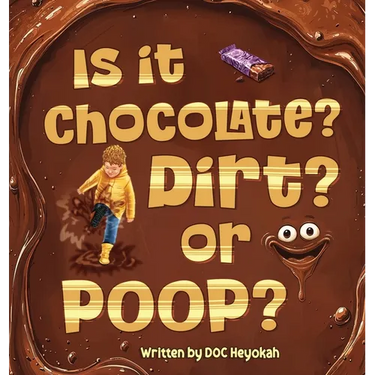 Is It Chocolate? Dirt? or Poop?
