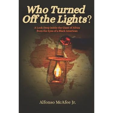 Who Turned Off The Lights?: A Look Deep Inside the GIANT of Africa from the Eyes of a Black American