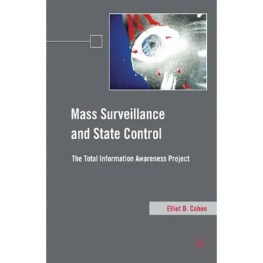 Mass Surveillance and State Control: The Total Information Awareness Project