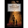 How to Improve Your Fatherhood: a practical guide to become a great father