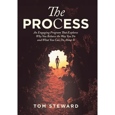 The Process: An Engaging Program That Explores Why You Behave the Way You Do and What You Can Do About It