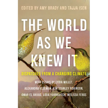 The World as We Knew It: Dispatches from a Changing Climate