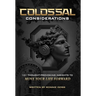 Colossal Considerations: 101 Thought-Provoking Insights To Move Your Life Forward