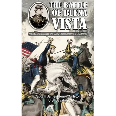THE BATTLE OF BUENA VISTA With The Operations Of The "Army Of Occupation" For One Month