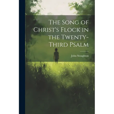 The Song of Christ's Flock in the Twenty-third Psalm