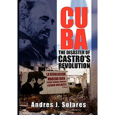 Cuba: The Disaster of Castro's Revolution