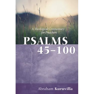 Psalms 45-100: A Theological Commentary for Preachers