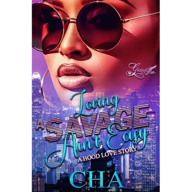 Loving A Savage Ain't Easy: A Hood Love Story